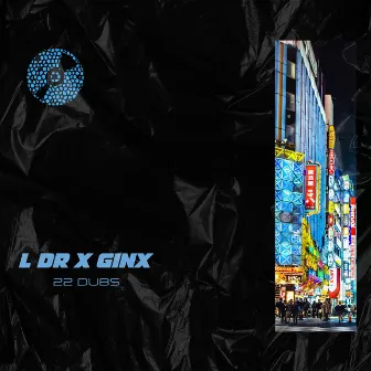 22 Dubs by GinX