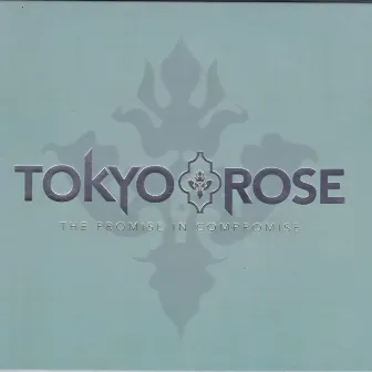 The Promise in Compromise by Tokyo Rose