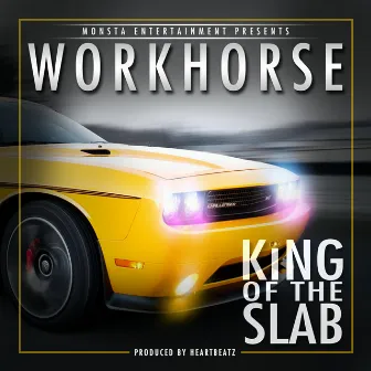 King of the Slab by Workhorse