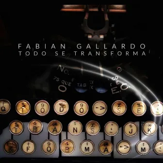 Todo Se Transforma by Fabian Gallardo