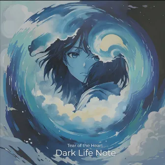 Tear of the Heart by Dark Life Note