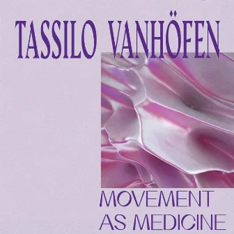 Movement as Medicine by Tassilo Vanhöfen