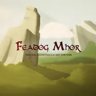 Feadóg Mhór (Original Soundtrack) by Ian Fontova