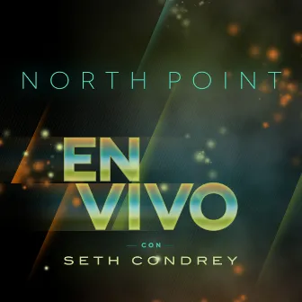 North Point En Vivo Con Seth Condrey by Seth Condrey