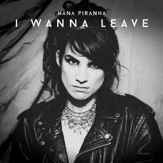 I Wanna Leave by Hana Piranha