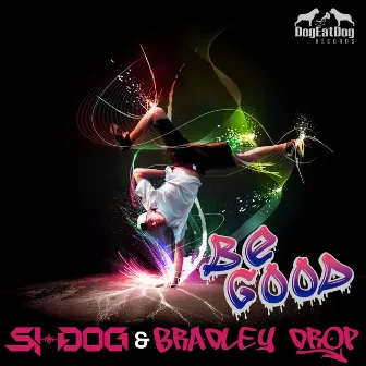 Be Good by Bradley Drop