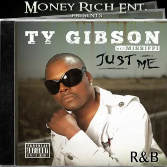 Just Me by Ty Gibson Aka Missippi