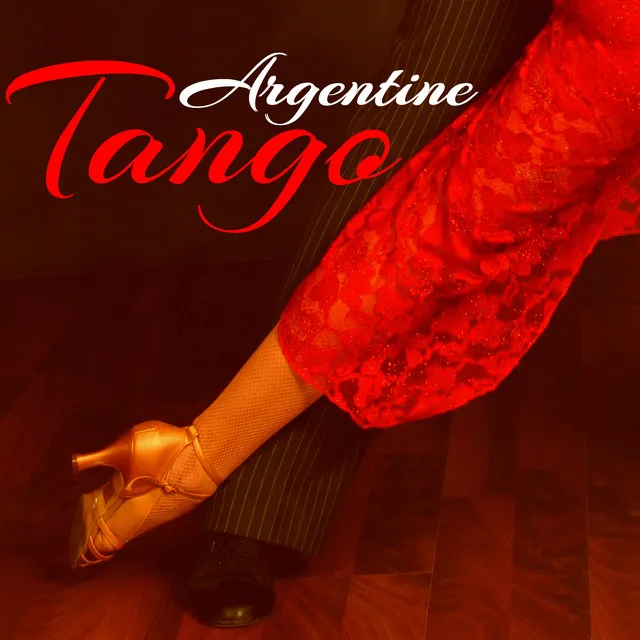 Argentine Tango - Music full of Fierce and Passion for Smooth, Sexy and Strong Tango