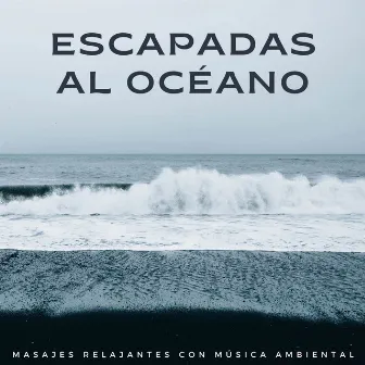 Escapadas Al Océano: Masajes Relajantes Con Música Ambiental by Atmósferas oceánicas