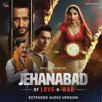 Jehanabad - Of Love & War [(Extended Audio Version) [Original Series Soundtrack]] by Sujeet Shetty