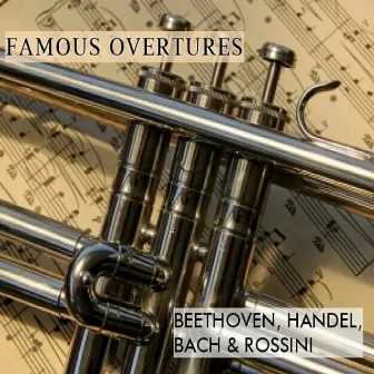 Famous Overtures, Beethoven, Handel, Bach & Rossini by Royal Danish Symphony Orchestra