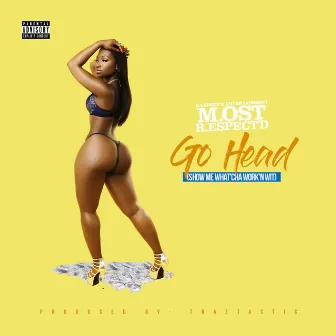 Go Head by M.ost R.espect'd