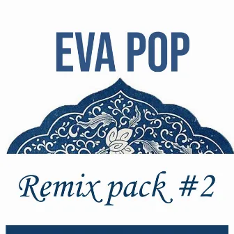 Remix Pack #2 by EVA POP