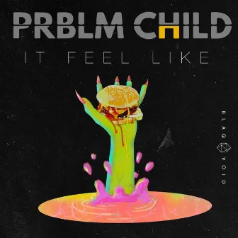 It Feel Like by PRBLM CHILD