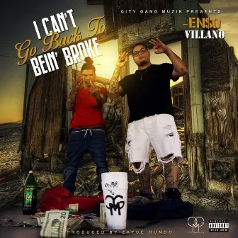 I Can't Go Back to Bein' Broke by En$o Villano