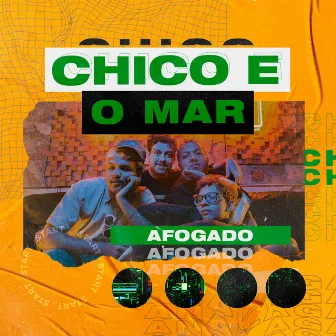 Afogado by Chico e o Mar