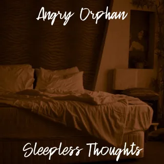 Sleepless Thoughts by Angry Orphan