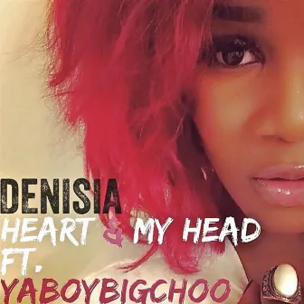 Heart & My Head (feat. Big Choo) by Denisia