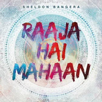 Raaja Hai Mahaan by Sheldon Bangera