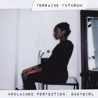 Unclaimed Perfection, Babygirl by Torraine Futurum