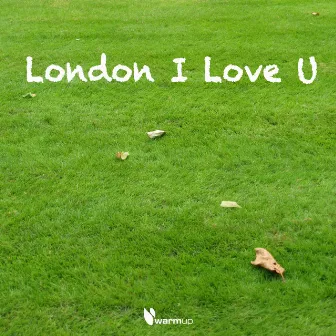 London I Love U by The Hedgehogs