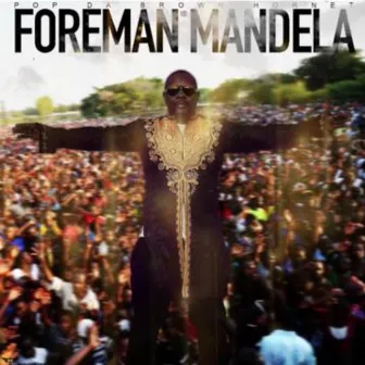 Foreman Mandela by Pop Da Brown Hornet