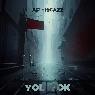 Yol Yok by HicazZ