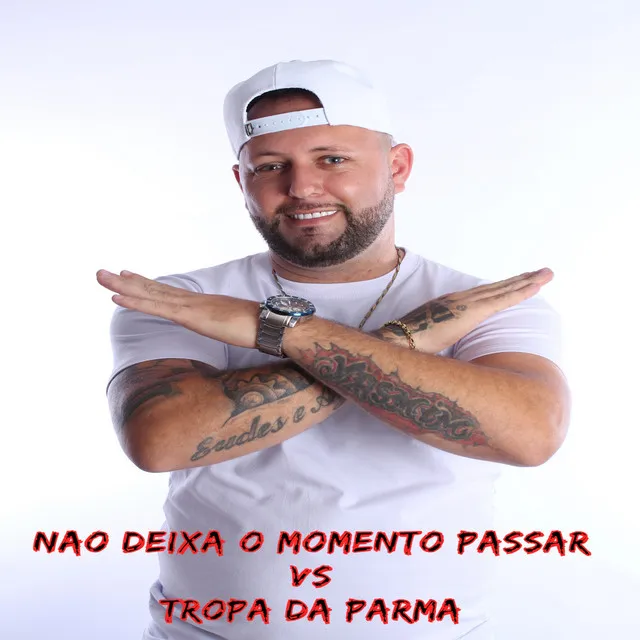 Nao Deixa o Momento Passar Vs Tropa da Parma