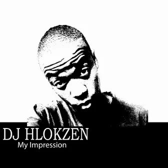 My Impression by DJ Hlokzen