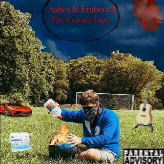 Ashes & Embers 2: The Corona Tape by Flame$$