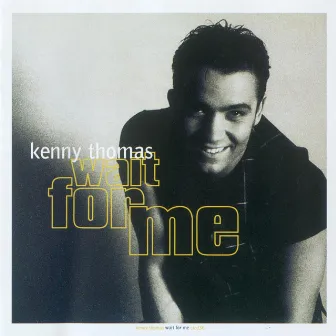 Wait for Me by Kenny Thomas