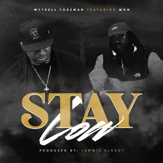 Stay Low by Mytrell Foreman