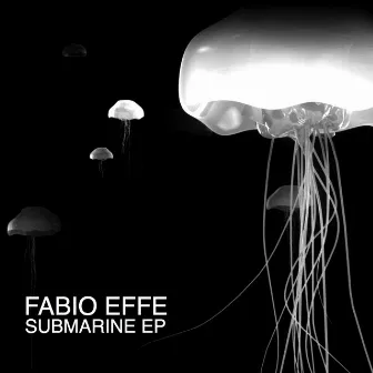 Submarine Ep by Fabio Effe