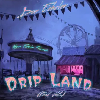 Drip Land by Don Echelon