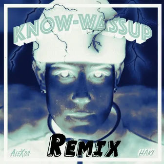 Know-Wassup (AleXos Remix) by Haki