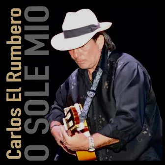 O Sole Mio by Carlos El Rumbero