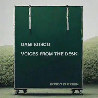 Voices from the Desk by Dani Bosco