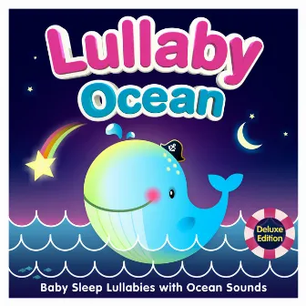 Lullaby Ocean - Baby Sleep Lullabies with Ocean Sounds (Deluxe Edition) by Sleepyheadz