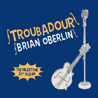 Troubadour by Brian Oberlin