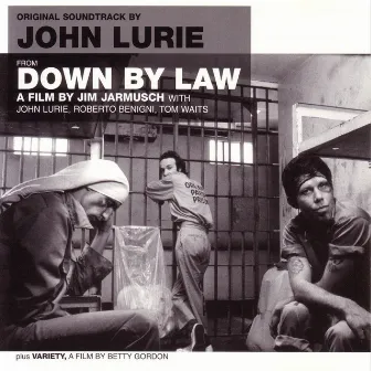 Down By Law & Variety by John Lurie