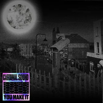 You Make It by Cardinal Sound