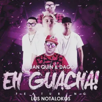 Eh Guacha! by Juan Quin y Dago