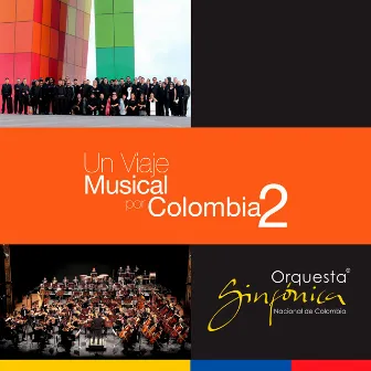 Un Viaje Musical por Colombia, Vol. 2 by Orquesta Sinfónica Nacional de Colombia