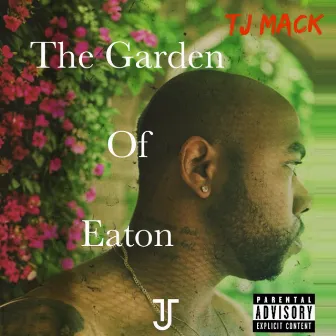 The Garden of Eaton by Tj mack