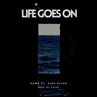 Life Goes on by Home