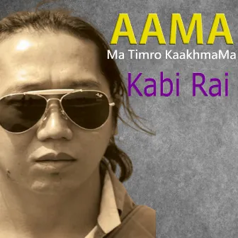 Aama Ma Timro KaakhmaMa by Kabi Rai