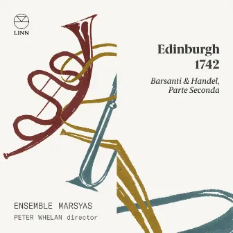 Barsanti & Handel: Edinburgh 1742 (Parte seconda) by Ensemble Marsyas