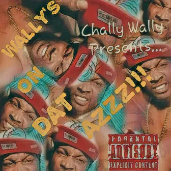 Wally's on Dat Azzz by Chally Wally