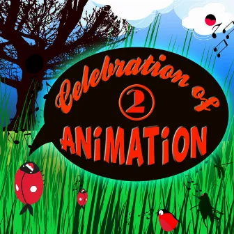 Celebration of Animation: Favourite Songs of Animated Movies Vol. 2 by Animation Soundtrack Ensemble