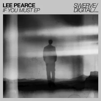 If You Must EP by Lee Pearce